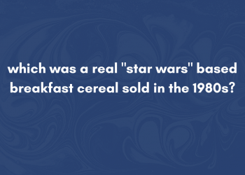which was a real "star wars" based breakfast cereal sold in the 1980s?