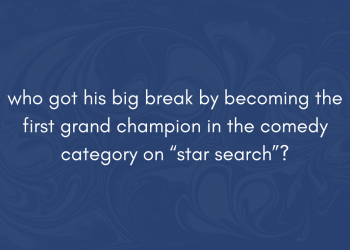 who got his big break by becoming the first grand champion in the comedy category on “star search”?