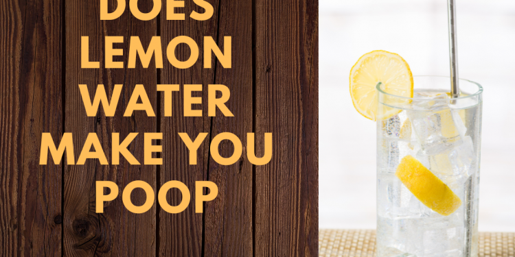Does lemon water make you poop?