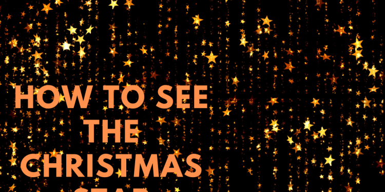 how to see the Christmas Star