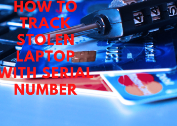 how to track stolen laptop with serial number