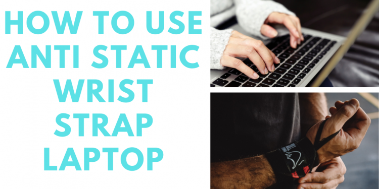 HOW TO USE ANTI STATIC WRIST STRAP LAPTOP